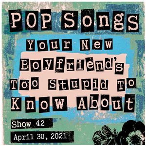 Pop Songs Your New Boyfriend's Too Stupid to Know About - Apr 30, 2021 {#42} Phil of The June Brides