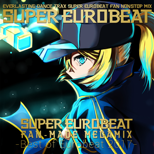 Super Eurobeat Fan Made Megamix Best Of Eurobeat 17 Part 2 New Generation Independant Eurobeat By Lebon14 Mixcloud