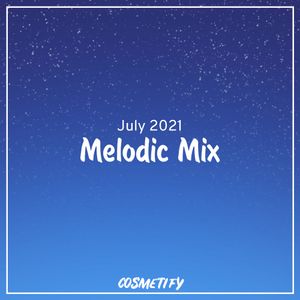 Melodic Mix - July 2021