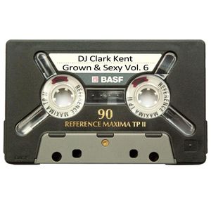DJ Clark Kent Grown & Sexy Vol. 6
