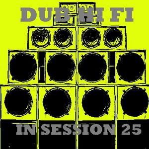 Cover art for Dub Hi Fi In Session 25 by Dubhifi1