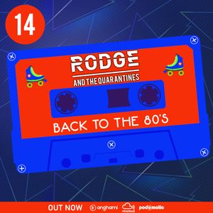 Rodge And The Quarantines #14 - Back to the 80's