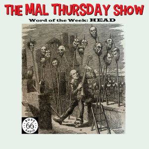 The Mal Thursday Show: Head
