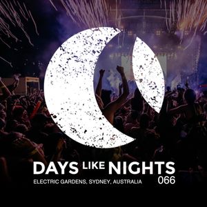 DAYS like NIGHTS 066 - Electric Gardens, Sydney, Australia