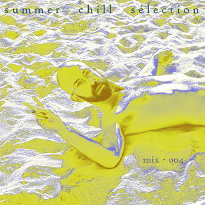 mix 004 - summer chill sélection