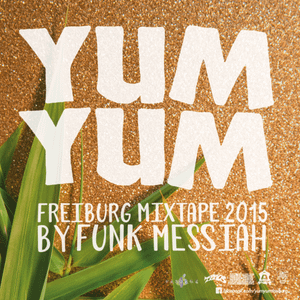 YUM YUM Freiburg Mixtape 2015 by Funk Messiah