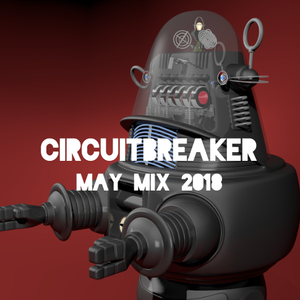 CIRCUITBREAKER May Mix 2018