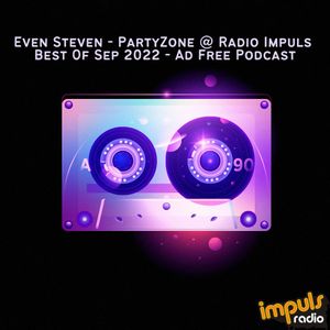 Even Steven - PartyZone @ Radio Impuls Best Of Sep 2022 - Ad Free Podcast