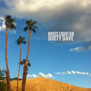 White Light 69 - Dirty Dave