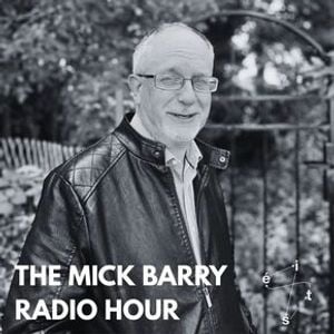 The Mick Barry Radio Hour Ep. 3