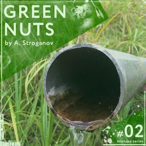 Green Nuts 02 (mixtape series by A. Stroganov)