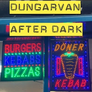 Dungarvan After Dark Ep. 4
