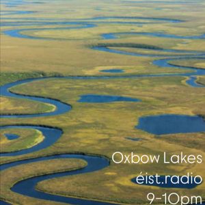 Oxbow Lakes Ep. 01