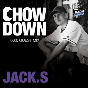 Chow Down : 063 : Guest Mix : Jack.S