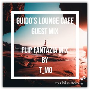 Guido's Lounge Cafe (Flip Fantazia mix) Guest Mix by T_Mo