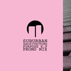 Cover art for Suburban Architecture 'Purpose E.P' Promo Mix by SuburbanArchitecture
