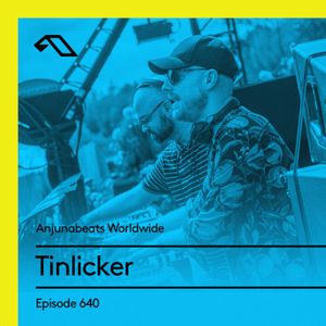Anjunabeats Worldwide 640 with Tinlicker