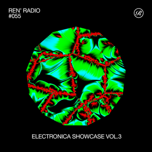Ren' Radio #055 - Electronica Showcase Vol.3