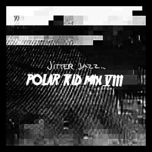 Jitter Jazz /// Polar Kid /// Mix 008