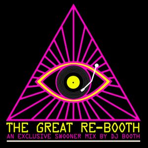 Swooner mix no. 30: The Great Re-Booth by DJ Booth