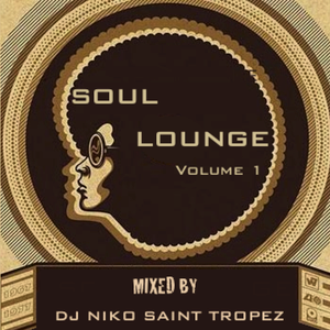 SOUL LOUNGE Volume 1. Mixed by Dj NIKO SAINT TROPEZ