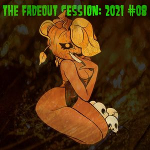 The Fadeout Session: 2021 #08