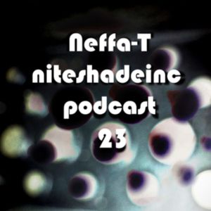 Niteshadeinc Podcast 23 - Neffa-T