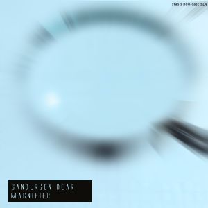 Sanderson Dear - Magnifier