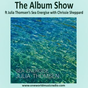 The Album Show ft Julia Thomsen’s Sea Energise