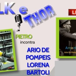 Talk & Thor Pietro La Barbera incontra Ario De Pompeis e Lorena Bartoli 26-04-2022