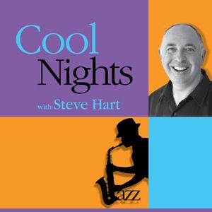 COOL NIGHTS WITH STEVE HART ON RADIO SATELLITE2 show 72