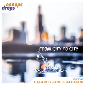 Oonops Drops - From City To City