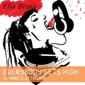 Everybody Gets High - Go HARD Electro Mix