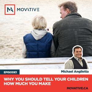 Movative Podcast - 01 Why You Should Tell Your Children How Much You make