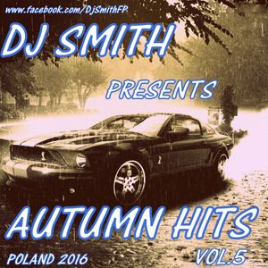 DJ SMITH PRESENTS AUTUMN HITS VOL.5 ( Andrzejki 2016 )