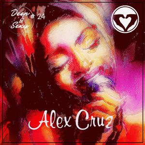 Alex Cruz - Deep & Sexy Podcast #24 (AfrikaBurn Edition)