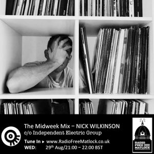 The Independent Electric Group presents The Midweek Mix, 29 August 2018, with Nick Wilkinson
