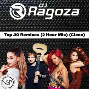 DJ Ragoza - Top 40 Remixes (2 Hour Mix)