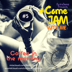 Retrojamz Presents Comejamwithme Coffee In The Morning Vol 5