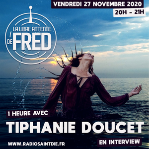 Interview Tiphanie Doucet du 27 novembre 2020 La libre antenne de Fred Radio Saint-Dié