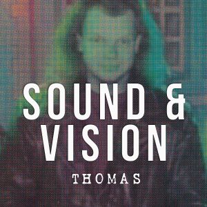 Thomas - Sound & Vision #27112021
