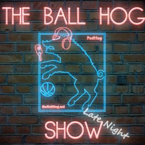 The Ball Hog (Late Night) Show S03E13 - Upset in the Playoffs (Seen Coming Months Away)