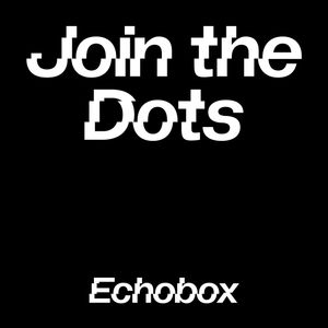 Join the Dots #3 - Danny Walker // Echobox Radio 09/10/21