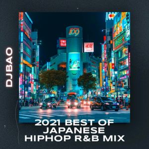DJ BAO -2021 Best Of Japanese HipHop R&B Mix