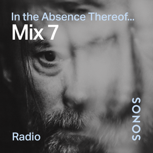 Mix 7 - In The Absence Thereof...