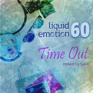 Liquid Emotion 60 - Time Out