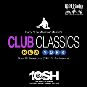 Barry Mason's Club Classics New York - Franzz Jazz Guest Mix (OSH 10th Anniversary Edition)