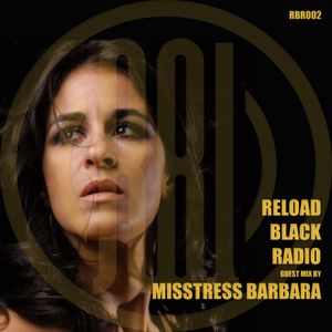 Reload Black Radio 002 with Misstress Barbara