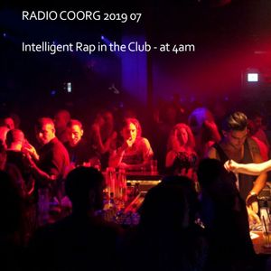 RADIO COORG 2019 07 - Intelligent Rap in the Club - at 4am
