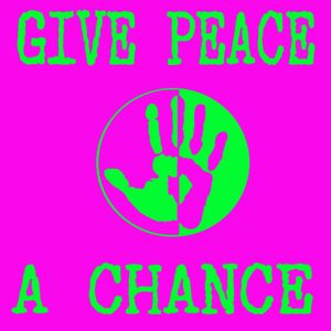 to give peace a chance to give peace a chance
